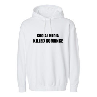 Social Media Killed Romance Garment-Dyed Fleece Hoodie