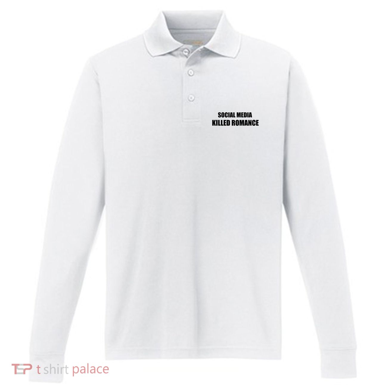 Social Media Killed Romance Performance Long Sleeve Polo