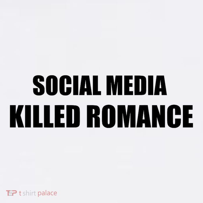 Social Media Killed Romance Tall T-Shirt