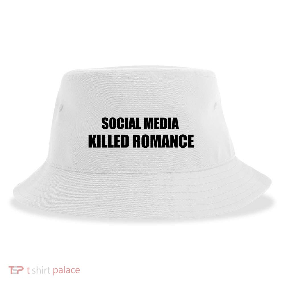 Social Media Killed Romance Sustainable Bucket Hat
