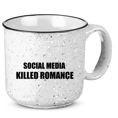 Social Media Killed Romance 15oz Campfire Ceramic Mug