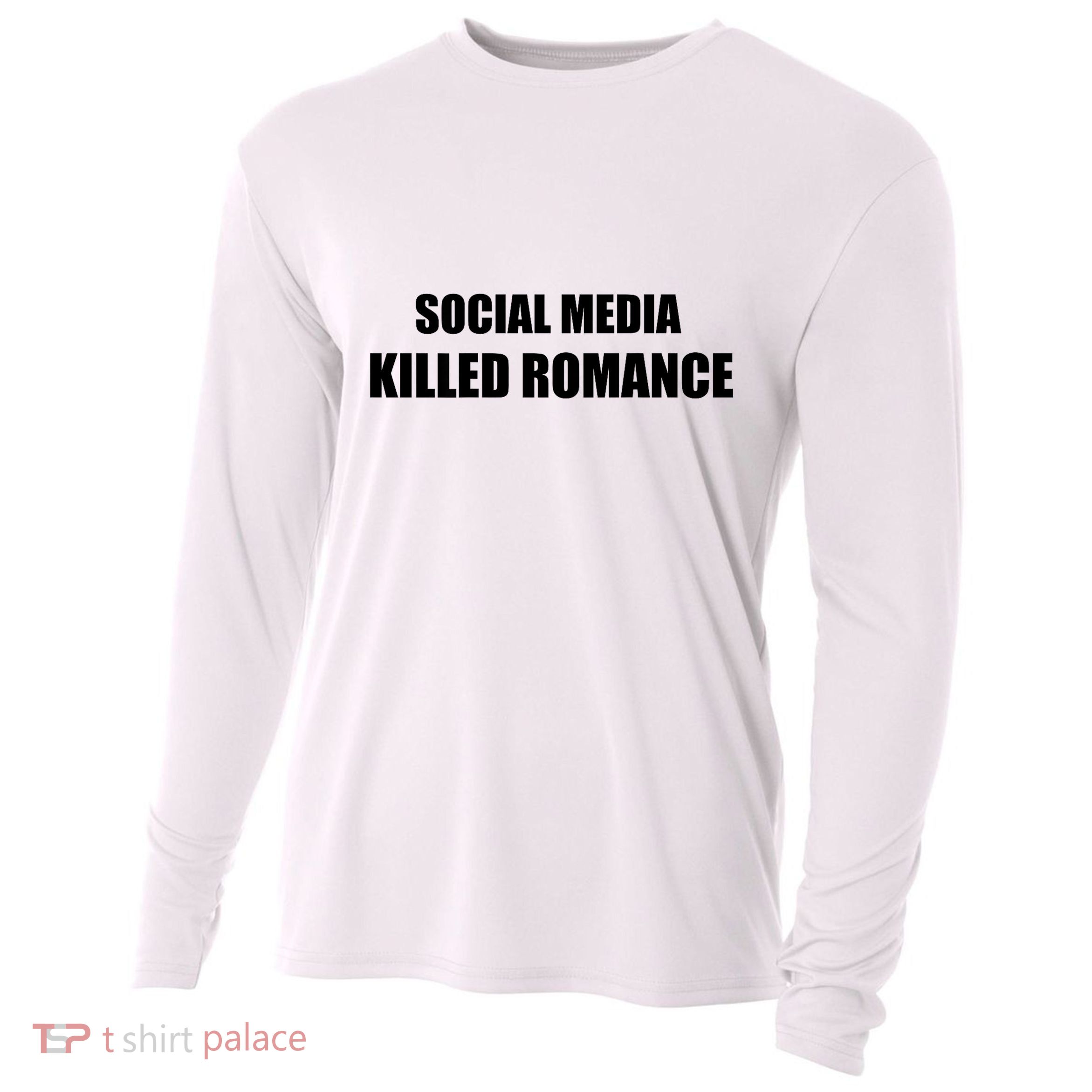 Social Media Killed Romance Cooling Performance Long Sleeve Crew
