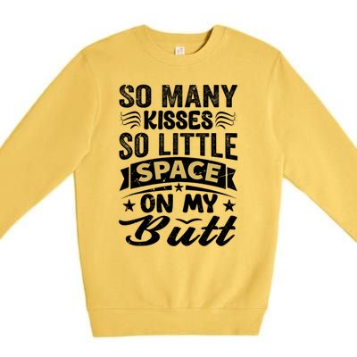 So Many Kisses So Little Space On My Butt Funny Premium Crewneck Sweatshirt