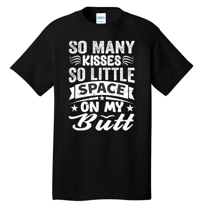 So Many Kisses So Little Space On My Butt Funny Tall T-Shirt