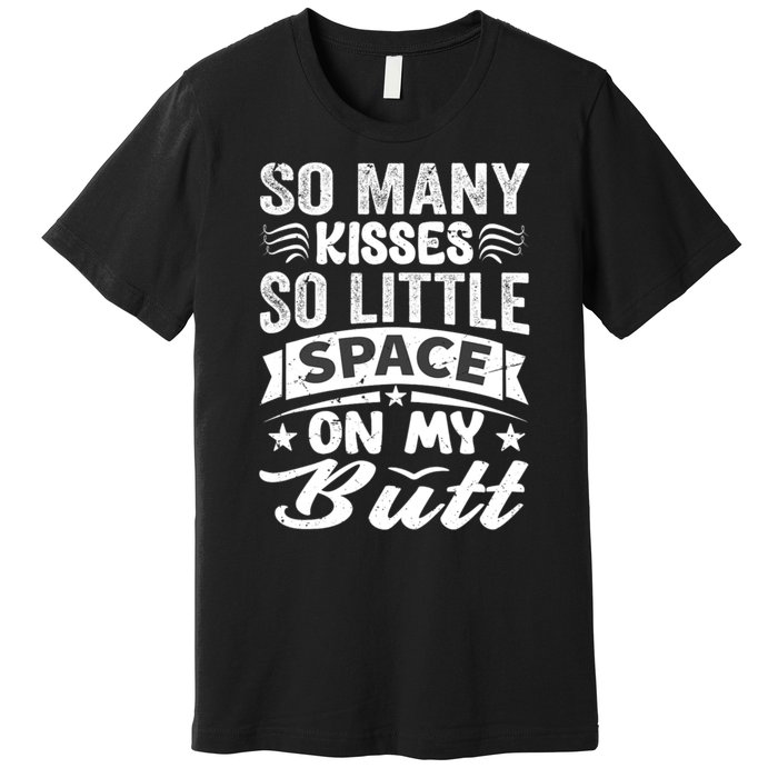 So Many Kisses So Little Space On My Butt Funny Premium T-Shirt