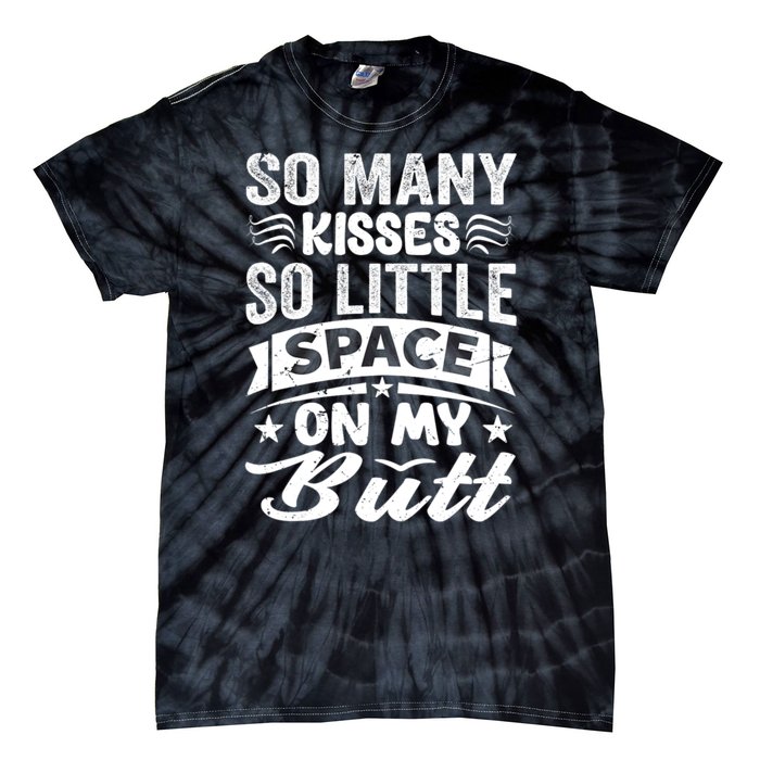 So Many Kisses So Little Space On My Butt Funny Tie-Dye T-Shirt