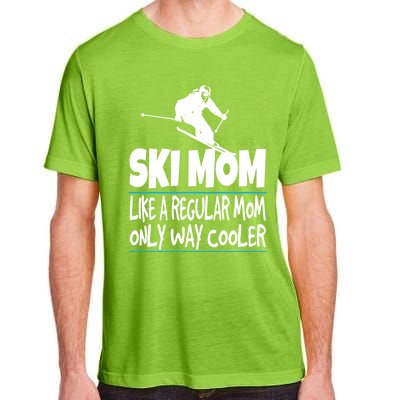 Ski Mom Like A Regular Dad Only Way Cooler Wintersport Gift Adult ChromaSoft Performance T-Shirt