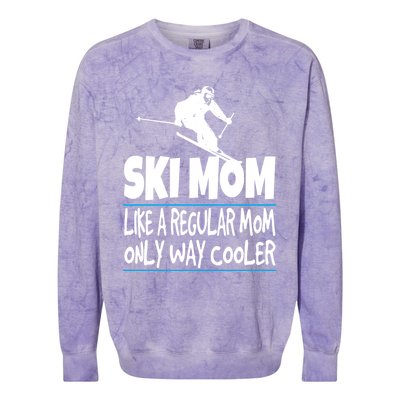 Ski Mom Like A Regular Dad Only Way Cooler Wintersport Gift Colorblast Crewneck Sweatshirt