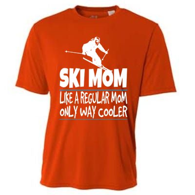 Ski Mom Like A Regular Dad Only Way Cooler Wintersport Gift Cooling Performance Crew T-Shirt