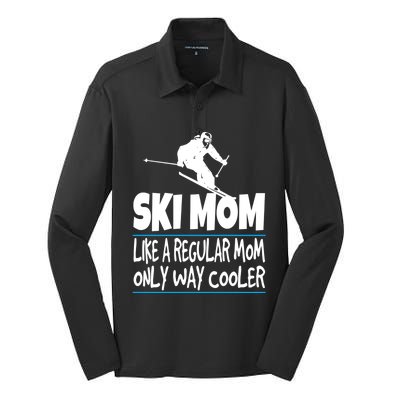 Ski Mom Like A Regular Dad Only Way Cooler Wintersport Gift Silk Touch Performance Long Sleeve Polo