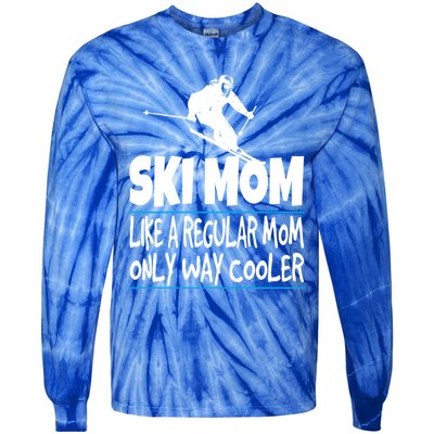 Ski Mom Like A Regular Dad Only Way Cooler Wintersport Gift Tie-Dye Long Sleeve Shirt