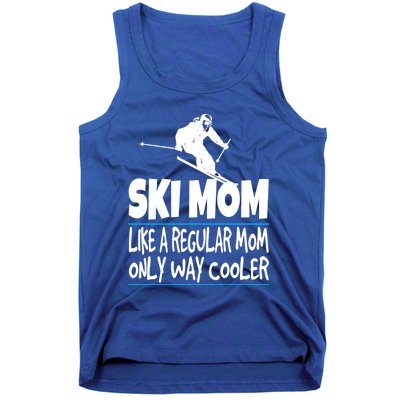 Ski Mom Like A Regular Dad Only Way Cooler Wintersport Gift Tank Top