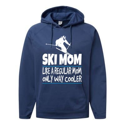 Ski Mom Like A Regular Dad Only Way Cooler Wintersport Gift Performance Fleece Hoodie