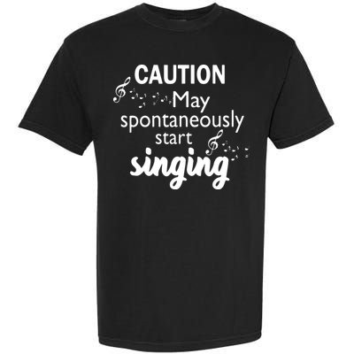 Singing Music Lover T Gift Caution May Start Singing Garment-Dyed Heavyweight T-Shirt