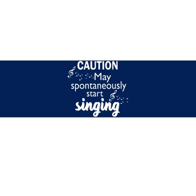 Singing Music Lover T Gift Caution May Start Singing Bumper Sticker