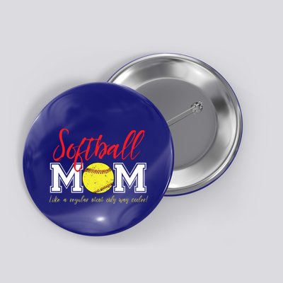 Softball Mom Like A Regular Mom Only Cooler Design Gift Button