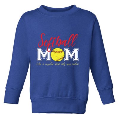 Softball Mom Like A Regular Mom Only Cooler Design Gift Toddler Sweatshirt