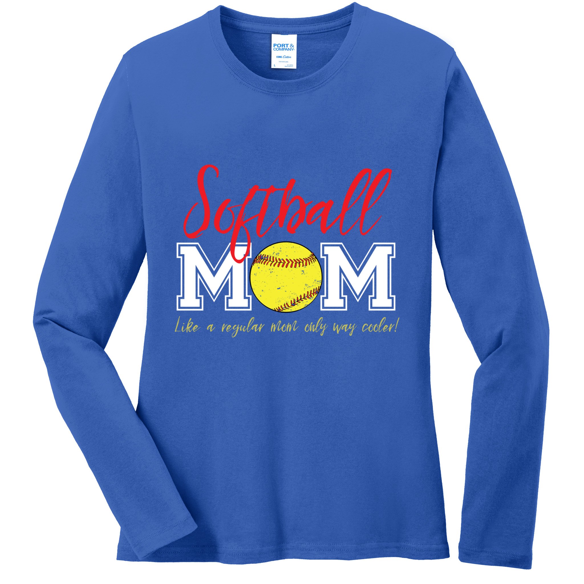 Softball Mom Like A Regular Mom Only Cooler Design Gift Ladies Long Sleeve Shirt