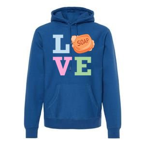 Soap Maker Love Soap Making Funny Gift Premium Hoodie