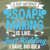 Soap Making Lovers A Day Without Soap Maker Gift Legacy Tie Dye Trucker Hat