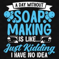 Soap Making Lovers A Day Without Soap Maker Gift Ladies PosiCharge Tri-Blend Wicking Tank