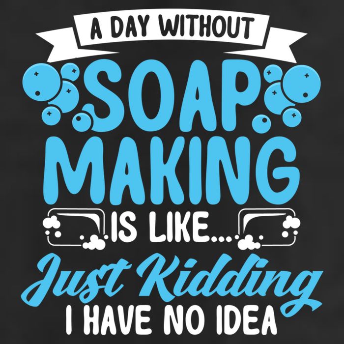 Soap Making Lovers A Day Without Soap Maker Gift Cool Comfort Performance Bucket Hat