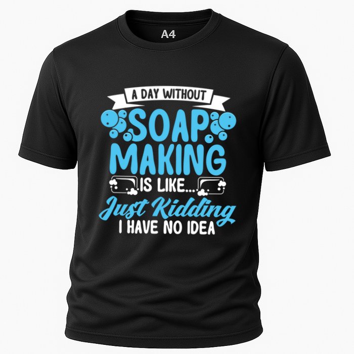 Soap Making Lovers A Day Without Soap Maker Gift Performance Shirt