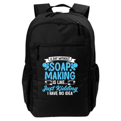 Soap Making Lovers A Day Without Soap Maker Gift Backpack