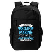 Soap Making Lovers A Day Without Soap Maker Gift Backpack