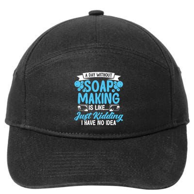 Soap Making Lovers A Day Without Soap Maker Gift 7-Panel Snapback Hat