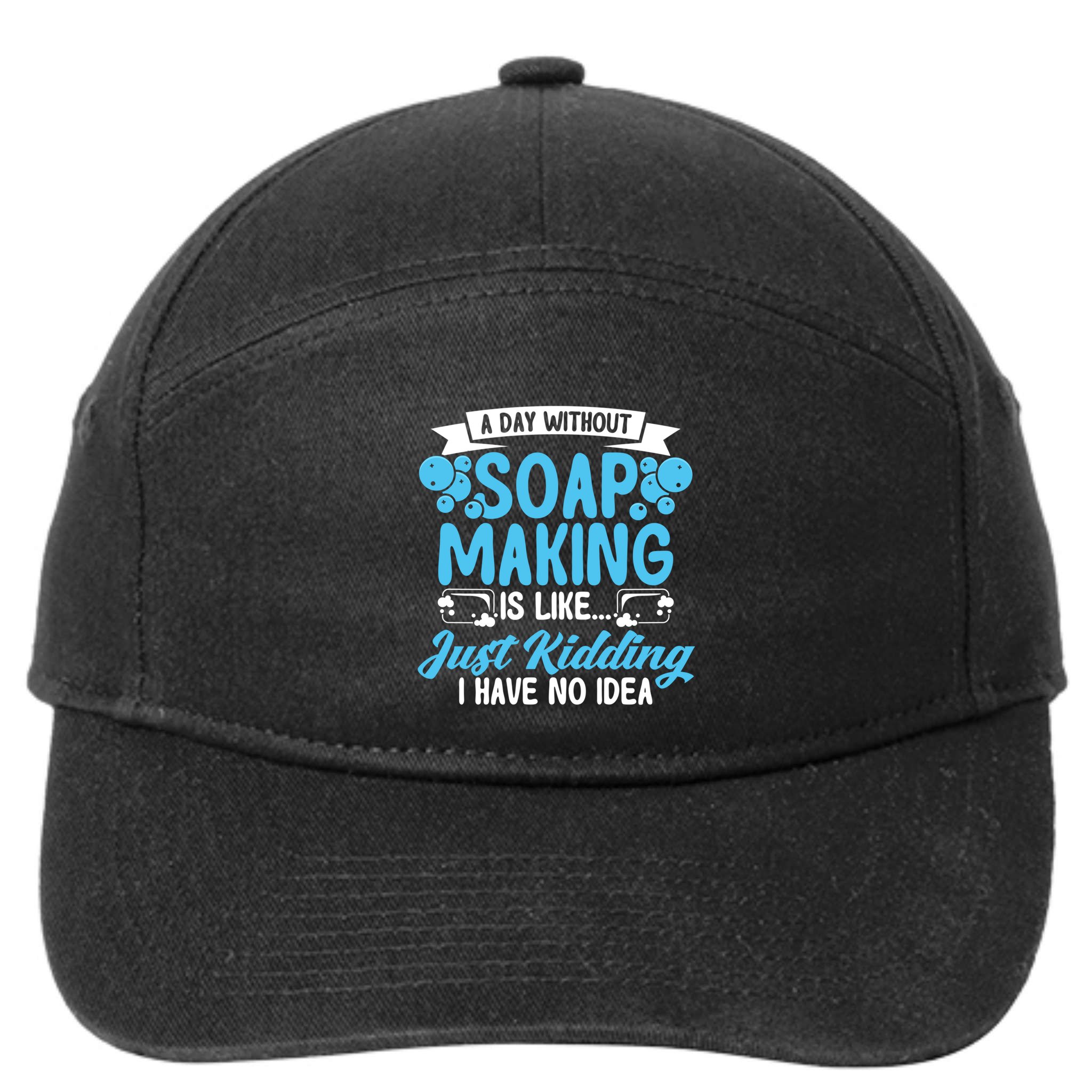 Soap Making Lovers A Day Without Soap Maker Gift 7-Panel Snapback Hat