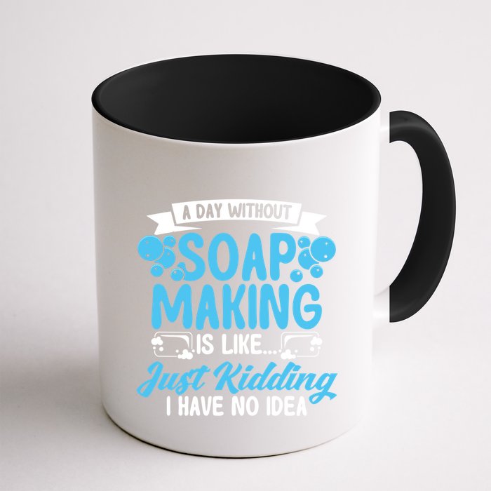 Soap Making Lovers A Day Without Soap Maker Gift Mug
