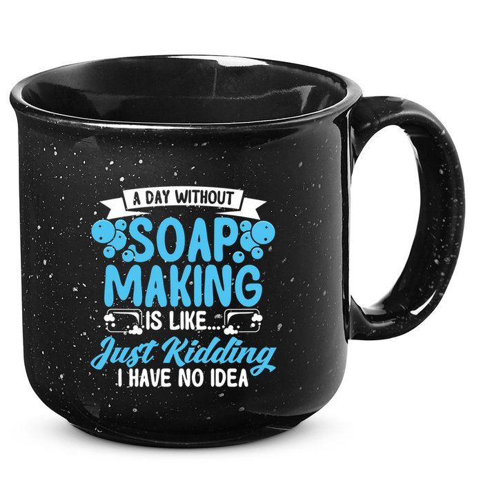 Soap Making Lovers A Day Without Soap Maker Gift 15oz Campfire Ceramic Mug