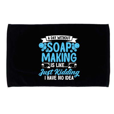 Soap Making Lovers A Day Without Soap Maker Gift Microfiber Hand Towel