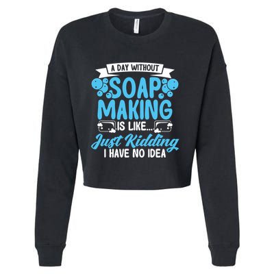 Soap Making Lovers A Day Without Soap Maker Gift Cropped Pullover Crew