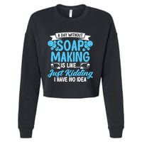 Soap Making Lovers A Day Without Soap Maker Gift Cropped Pullover Crew