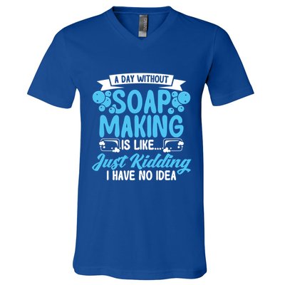 Soap Making Lovers A Day Without Soap Maker Gift V-Neck T-Shirt