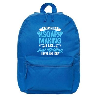Soap Making Lovers A Day Without Soap Maker Gift 16 in Basic Backpack