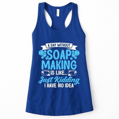 Soap Making Lovers A Day Without Soap Maker Gift Womens Tank Top