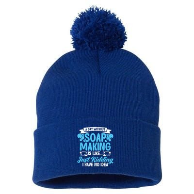 Soap Making Lovers A Day Without Soap Maker Gift Pom Pom 12in Knit Beanie