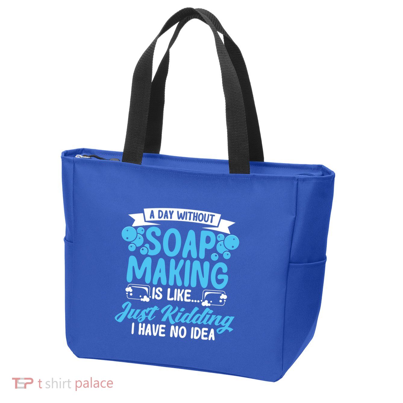 Soap Making Lovers A Day Without Soap Maker Gift Zip Tote Bag