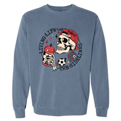 Soccer Mama Living Life On The Sidelines Skeleton Coffee Garment-Dyed Sweatshirt