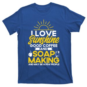 Soap Making Lovers Sunshine Good Coffee Soap Maker Gift T-Shirt