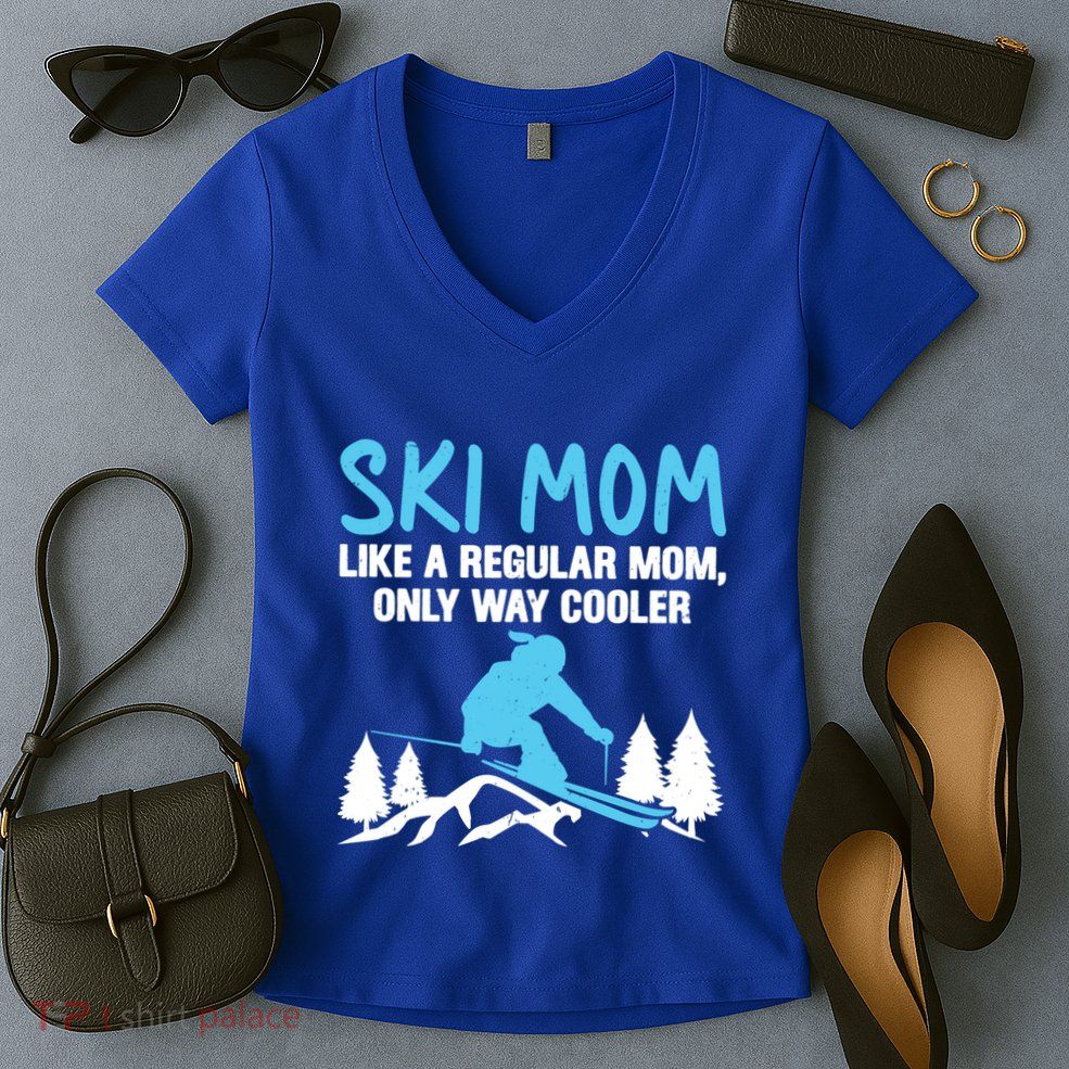 Ski Mom Like A Regular Mom Only Cooler Skiing Lover Skier Gift Women's V-Neck T-Shirt