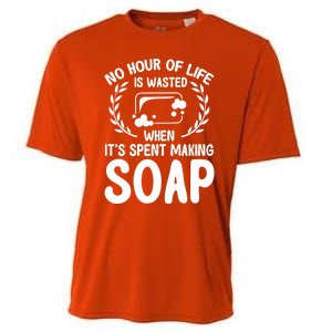 Soap Making Lovers No Hour Of Life Is Wasted Soap Maker Meaningful Gift Cooling Performance Crew T-Shirt