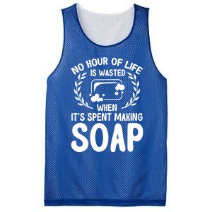 Soap Making Lovers No Hour Of Life Is Wasted Soap Maker Meaningful Gift Mesh Reversible Basketball Jersey Tank