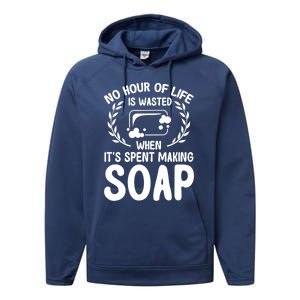 Soap Making Lovers No Hour Of Life Is Wasted Soap Maker Meaningful Gift Performance Fleece Hoodie