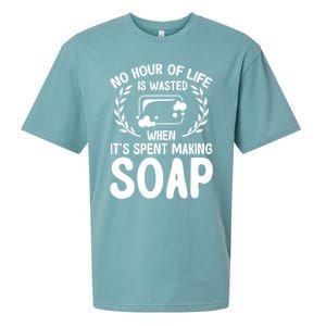 Soap Making Lovers No Hour Of Life Is Wasted Soap Maker Meaningful Gift Sueded Cloud Jersey T-Shirt