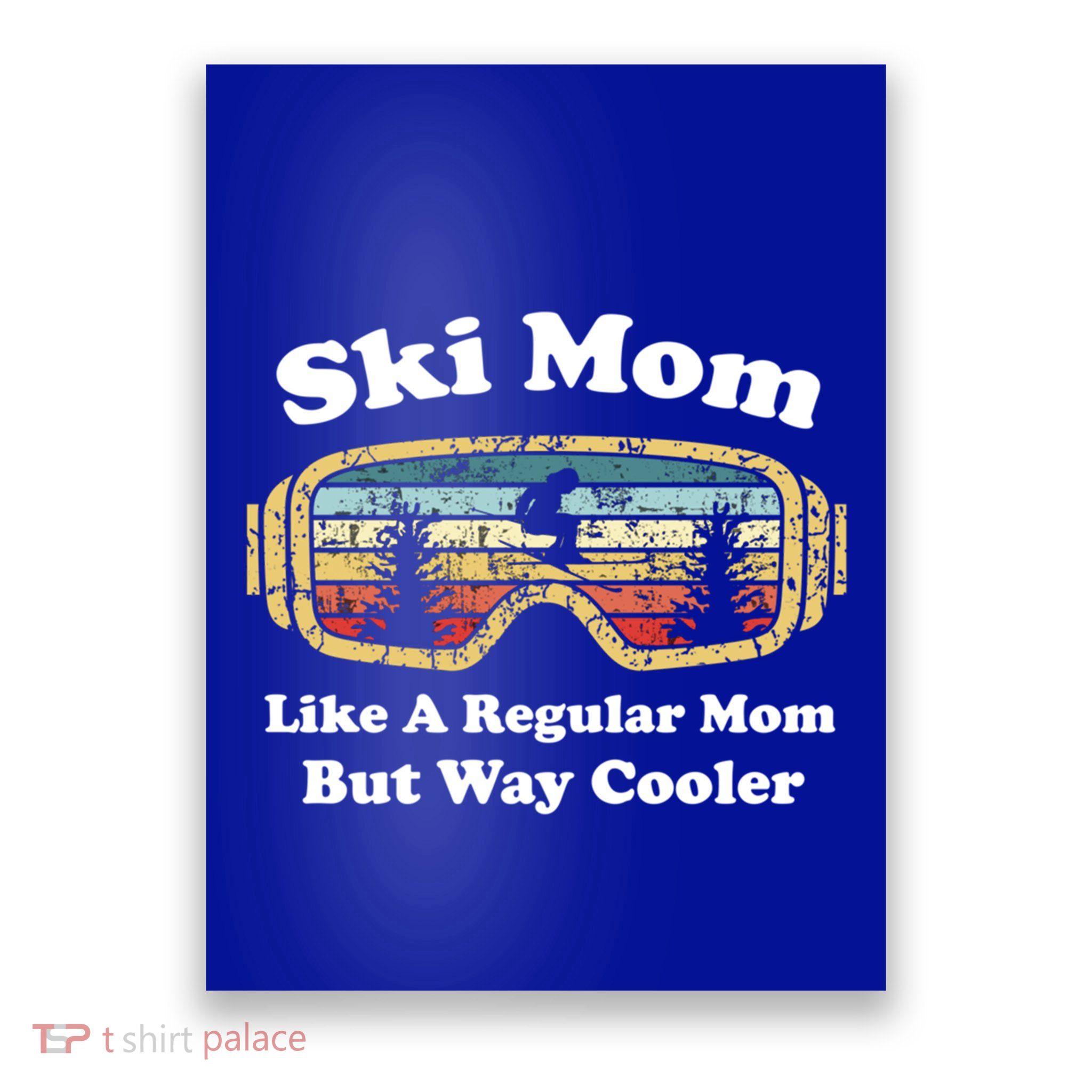Ski Mom Like A Regular Mom Only Way Cooler Funny Skiing Funny Gift Poster