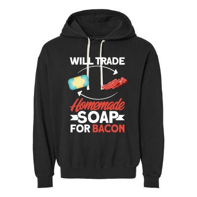 Soap Making Lovers Will Trade Bacon Homemade Soap Maker Gift Garment-Dyed Fleece Hoodie